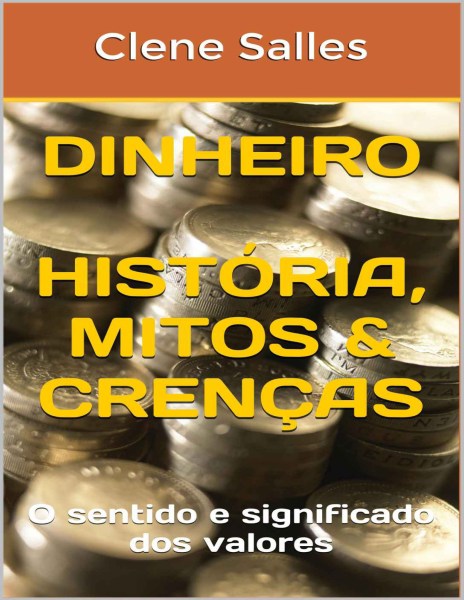 DINHEIRO História, Mitos & Crenças